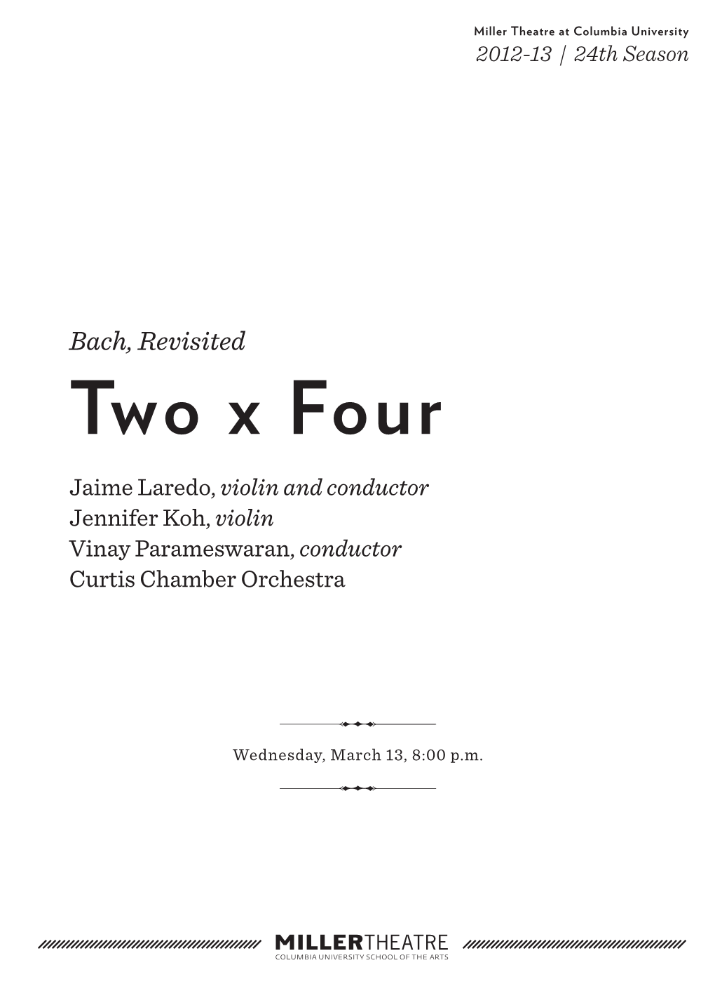 Two X Four Jaime Laredo, Violin and Conductor Jennifer Koh, Violin Vinay Parameswaran, Conductor Curtis Chamber Orchestra