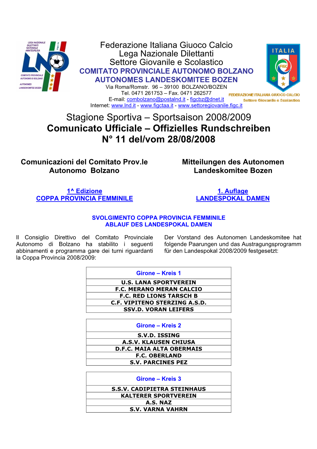 Stagione Sportiva – Sportsaison 2008/2009 Comunicato Ufficiale – Offizielles Rundschreiben N° 11 Del/Vom 28/08/2008