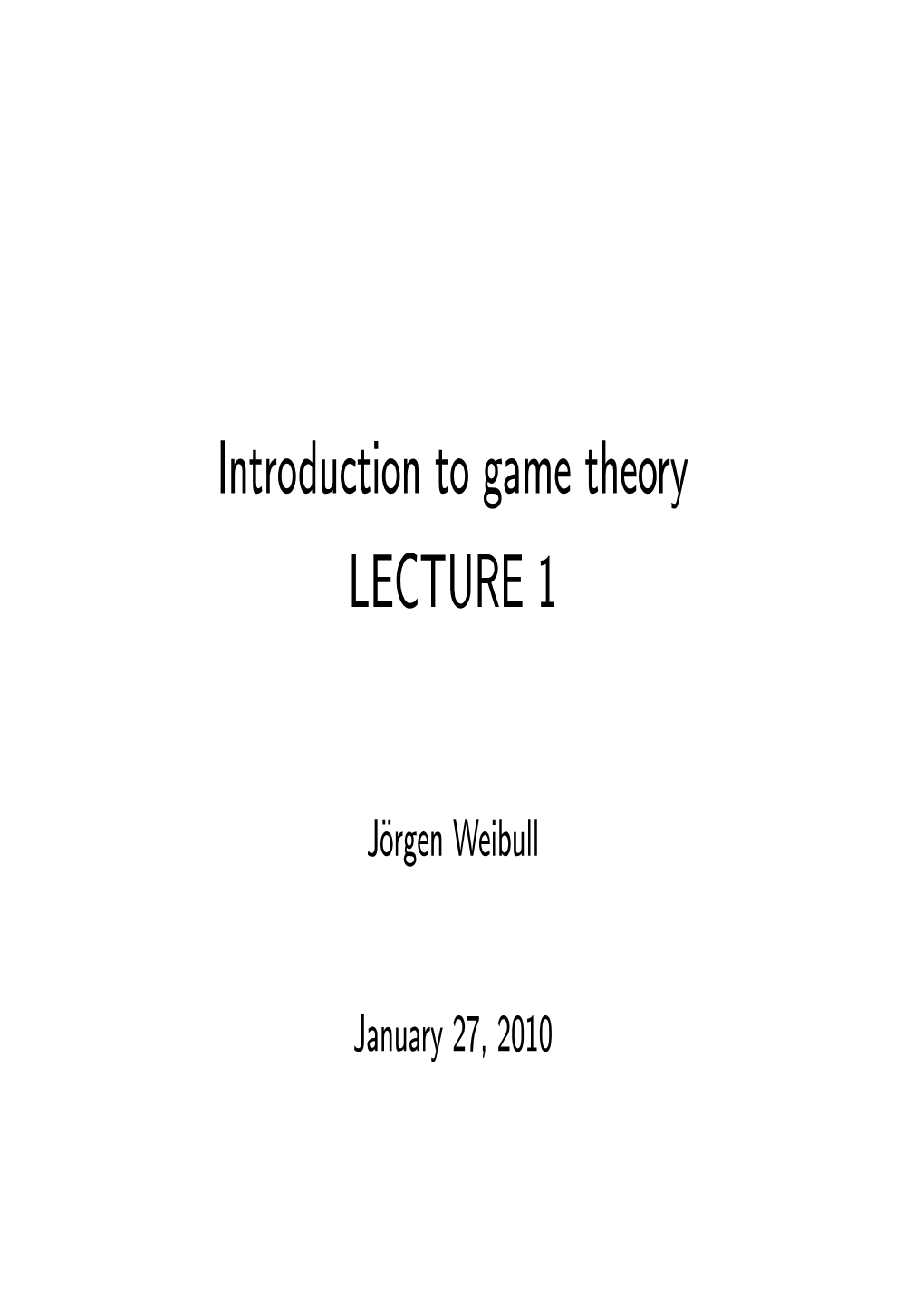 Introduction to Game Theory LECTURE 1