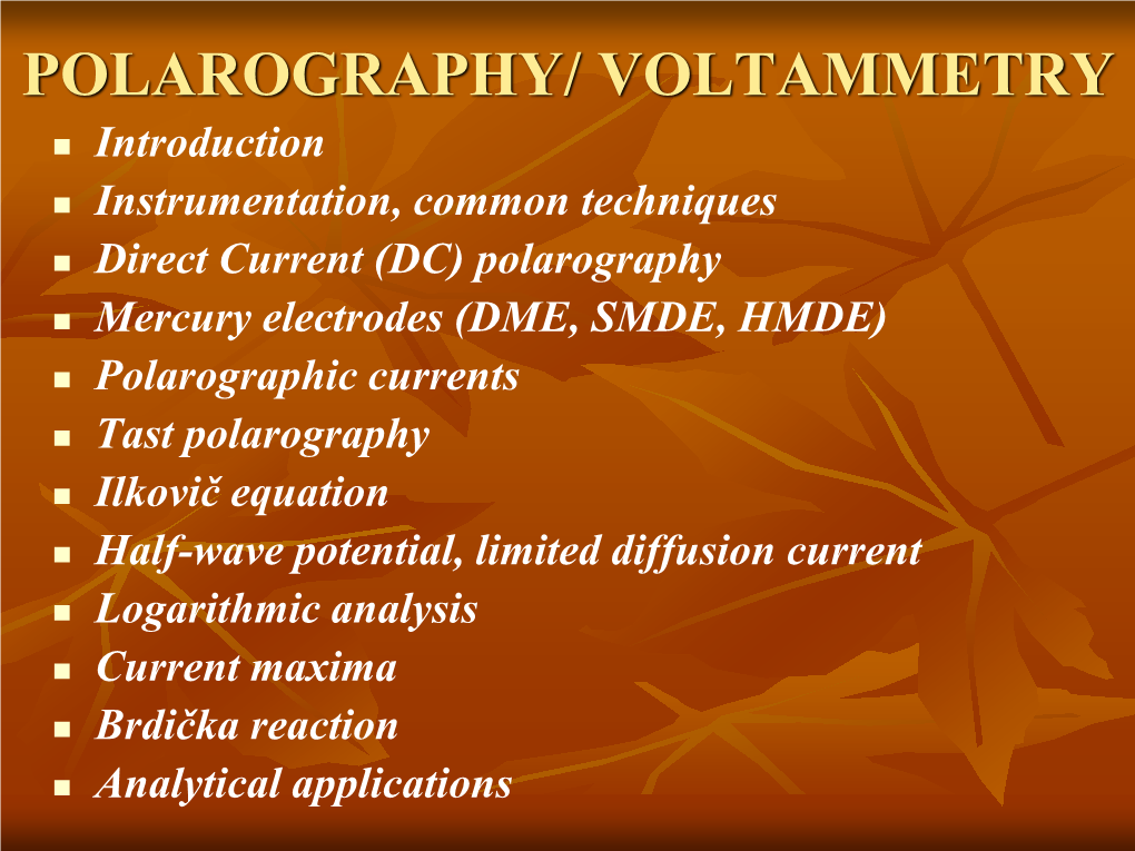 Polarography Or Voltammetry  Alternating Current (AC) Polarography Or Voltammetry  Elimination Polarography (EP)  Elimination Voltammetry with Linear Scan (EVLS)