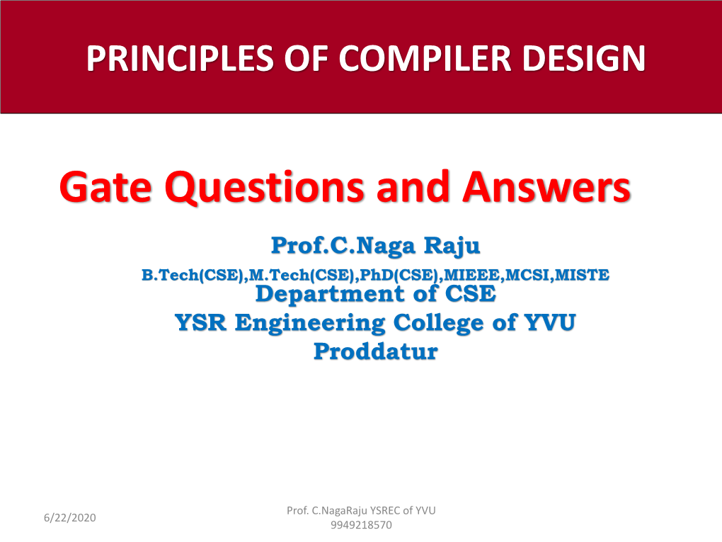 Gate Questions and Answers Prof.C.Naga Raju B.Tech(CSE),M.Tech(CSE),Phd(CSE),MIEEE,MCSI,MISTE Department of CSE YSR Engineering College of YVU Proddatur