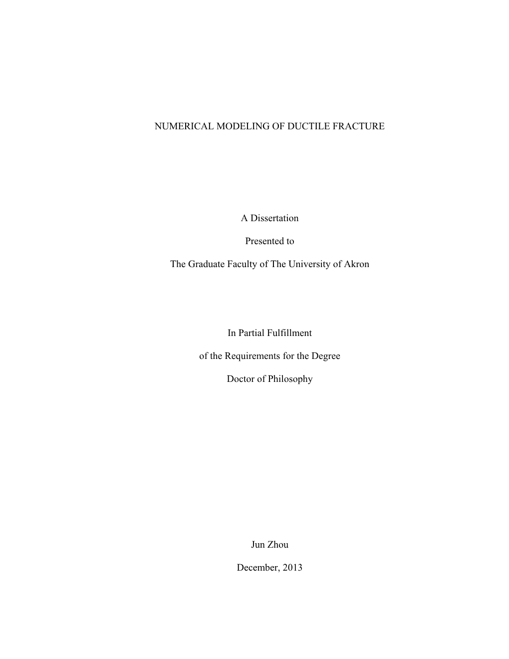 NUMERICAL MODELING of DUCTILE FRACTURE a Dissertation Presented to the Graduate Faculty of the University of Akron in Partial Fu