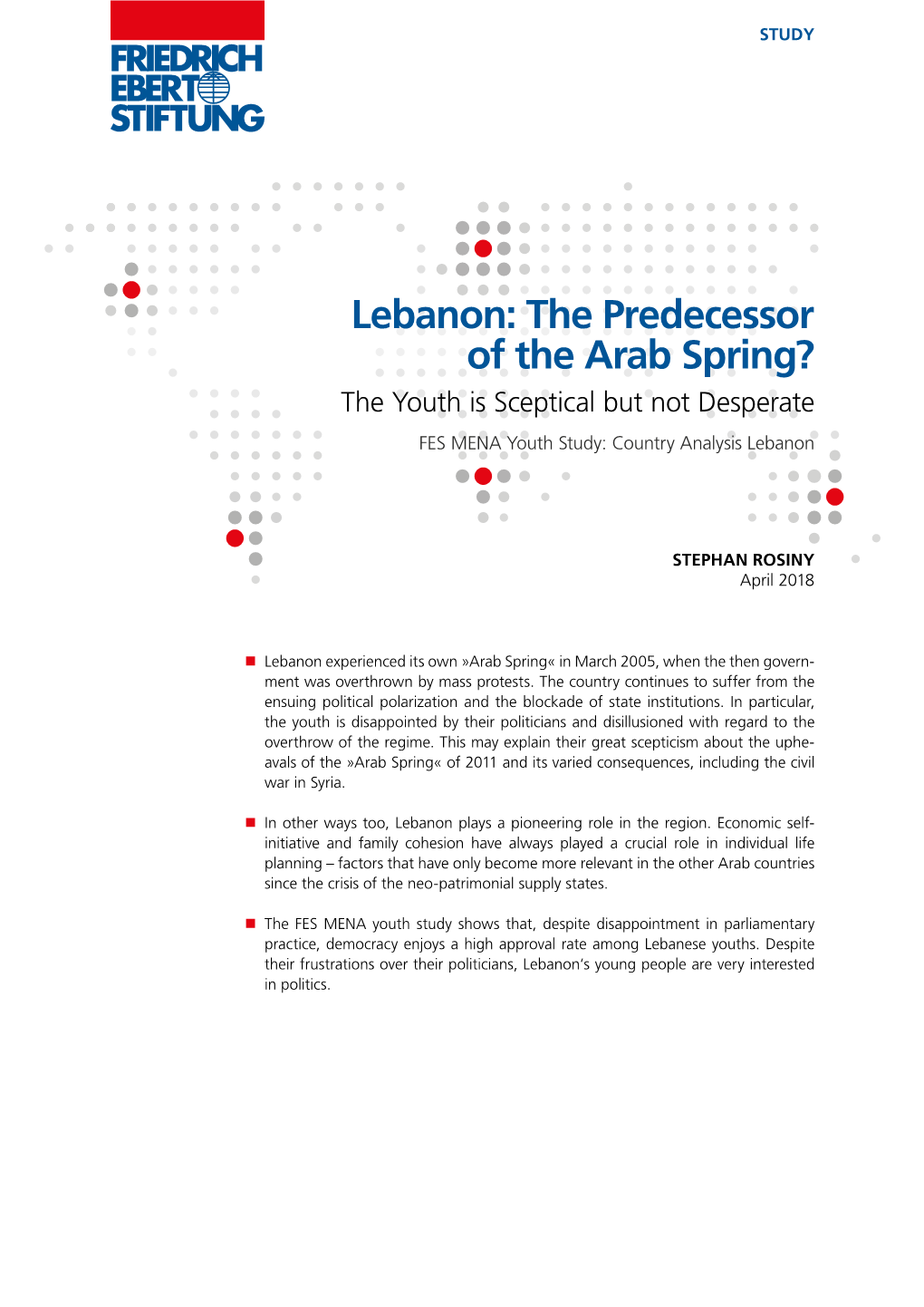 Lebanon: the Predecessor of the Arab Spring? the Youth Is Sceptical but Not Desperate FES MENA Youth Study: Country Analysis Lebanon