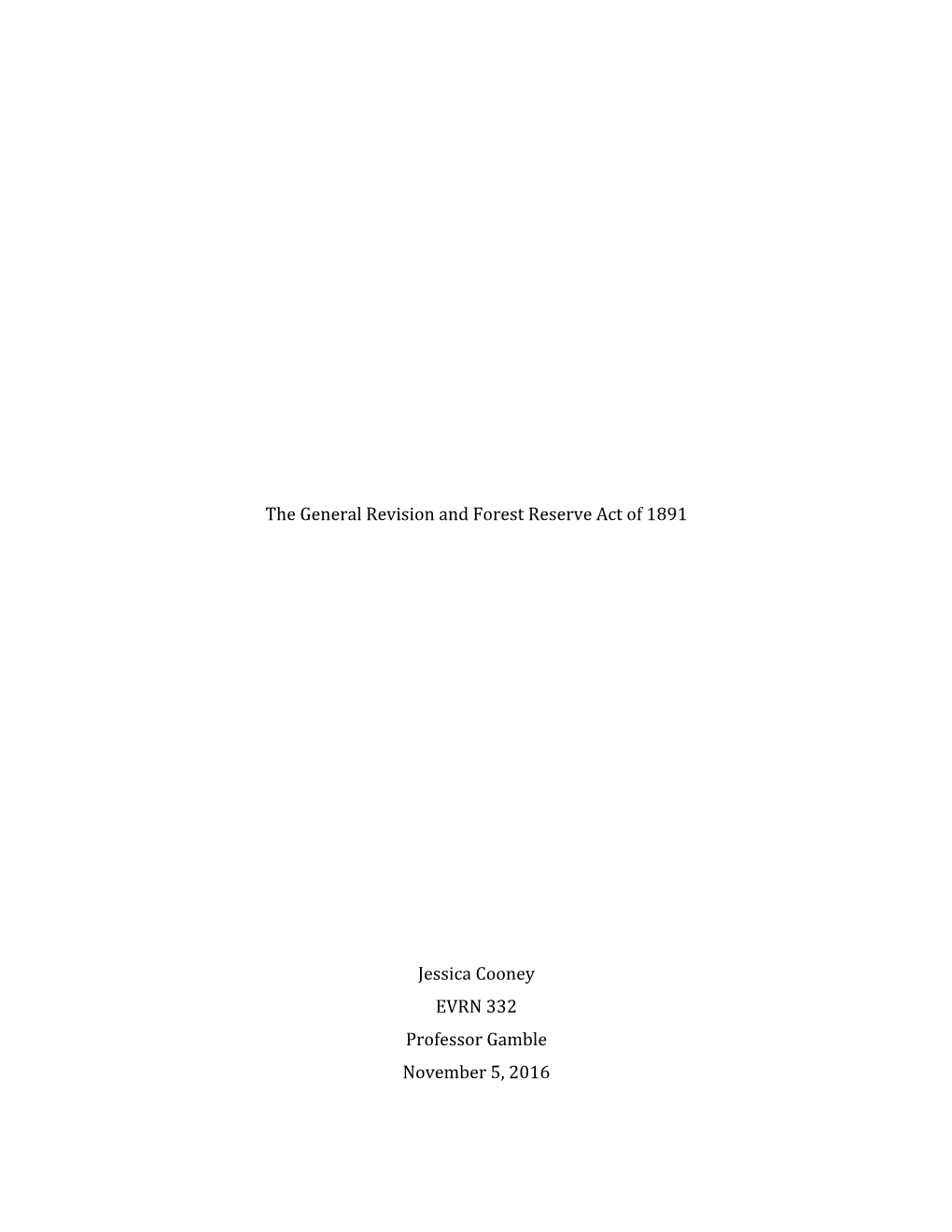 The General Revision and Forest Reserve Act of 1891 Jessica Cooney EVRN 332 Professor Gamble November 5, 2016