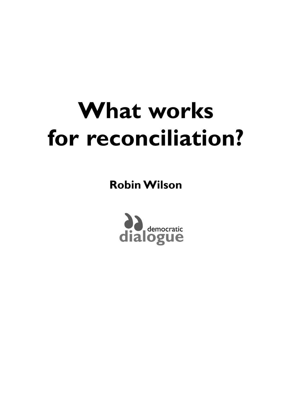 What Works for Reconciliation?