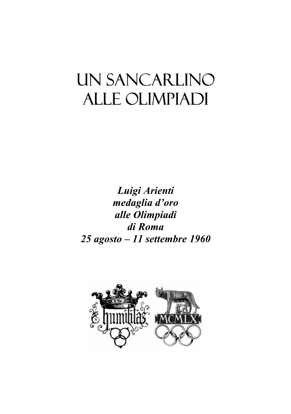 Nell'anno Delle Olimpiadi Di Londra 2012 Ricordiamo Con Gioia L'olimpica Impresa Del Cavalier Luigi Arienti Detto