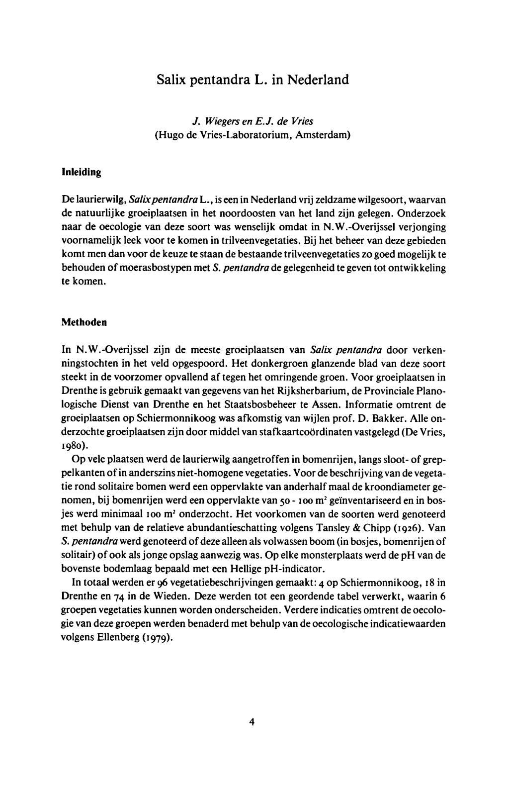 Salix Pentandra L. in Nederland M 2 Geïnventariseerd M 2 Onderzocht