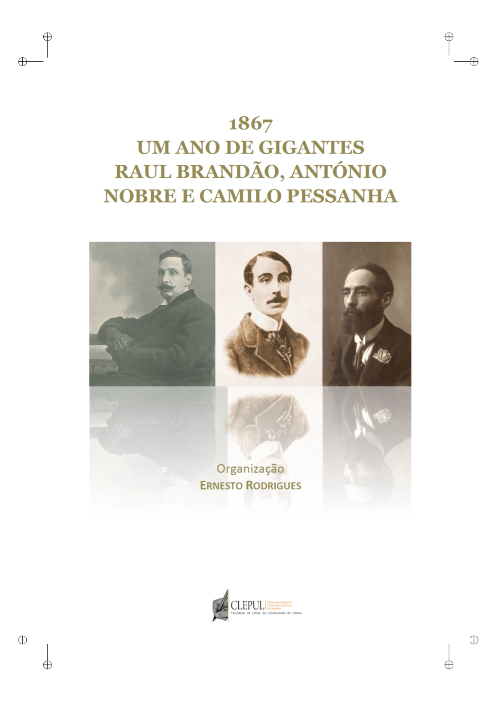Um Ano De Gigantes: Raúl Brandão, António Nobre E Camilo Pessanha