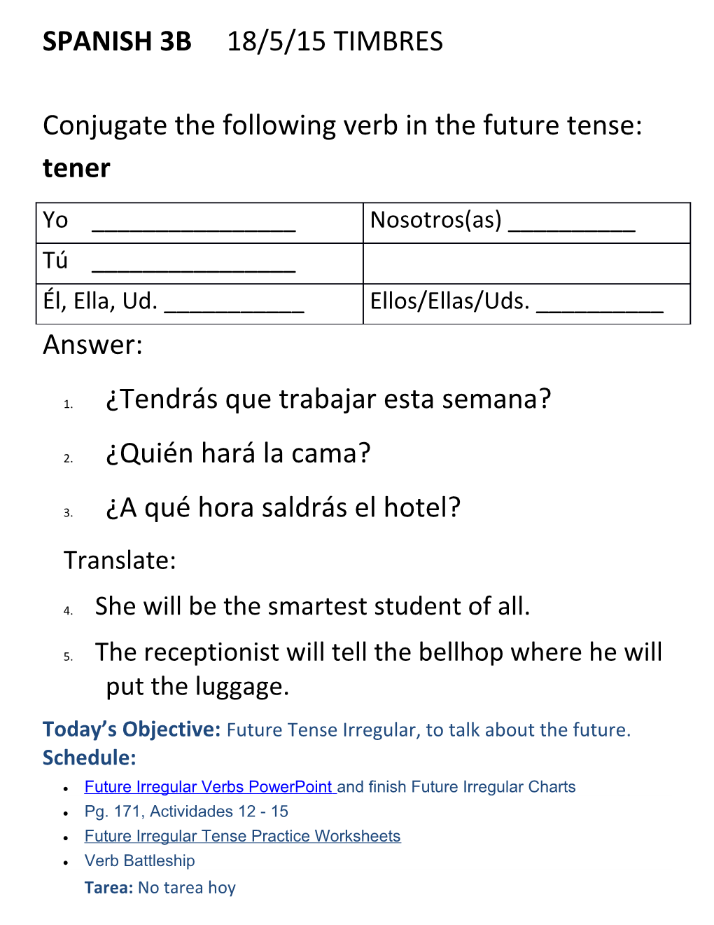 Conjugate the Following Verb in the Future Tense: Tener