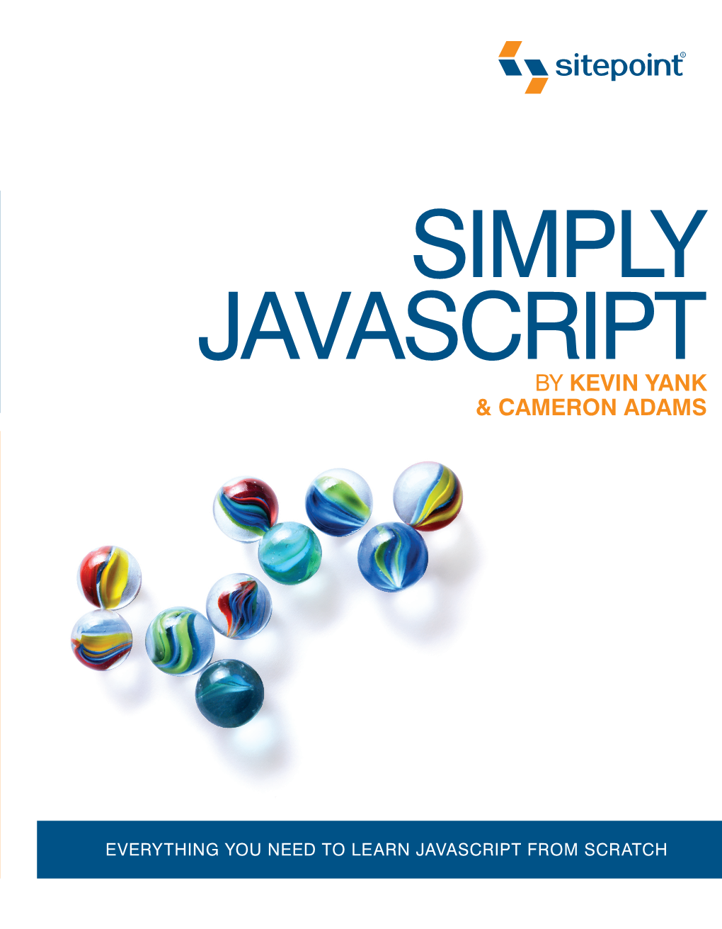 Simply Javascript Is a Step-By-Step Introduction to Programming in Javascript the Right Way