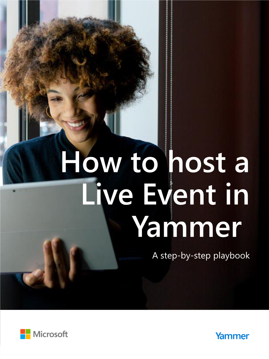 How to Host a Live Event in Yammer a Step-By-Step Playbook Drive Engagement with Live Events in Yammer