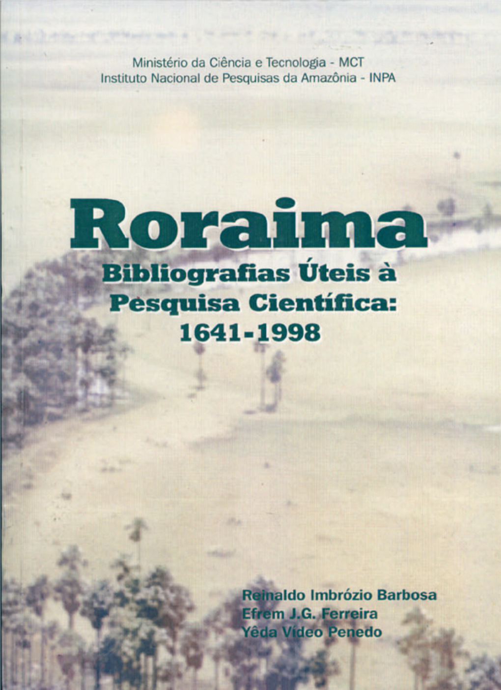 Roraima, Neudo Ribeiro Campos, E Ao Secretário De Planejamento, Sérgio Pillon Guerra, Pelo Incentivo E Apoio À Produção Deste Livro