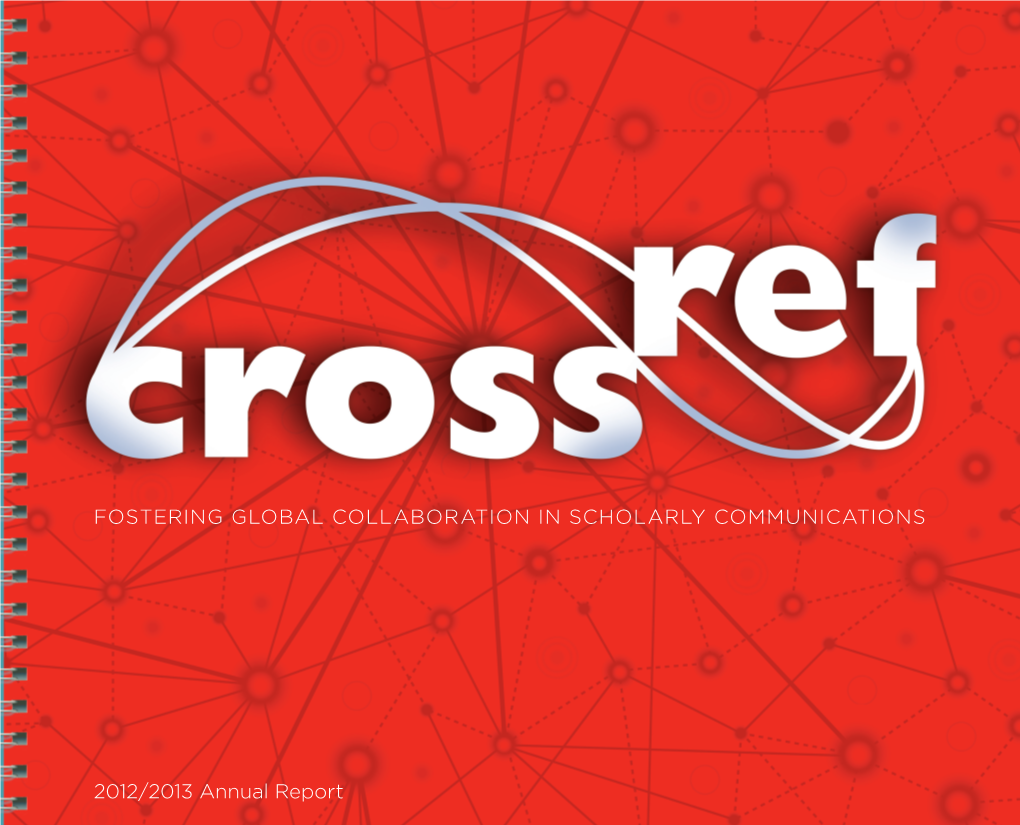 FOSTERING GLOBAL COLLABORATION in SCHOLARLY COMMUNICATIONS 2012/2013 Annual Report