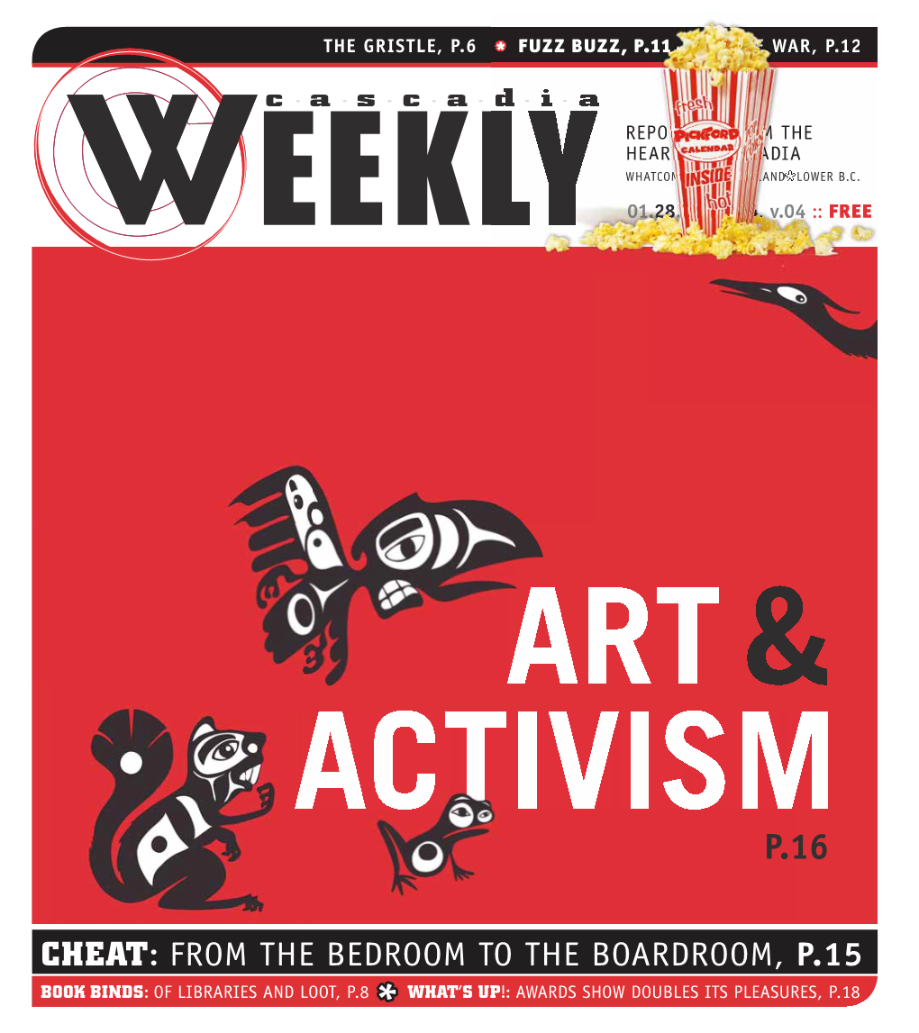 CHEAT: from the BEDROOM to the BOARDROOM, P.15 BOOK BINDS: of LIBRARIES and LOOT, P.8* WHAT’S UP!: AWARDS SHOW DOUBLES ITS PLEASURES, P.18 Cascadia ($'20& ’