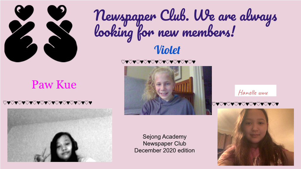 Newspaper Club. We Are Always Looking for New Members! Violet ♡♥♡♥♡♥♡♥♡♥♡♥♡♥♡♥♡♥♡♥
