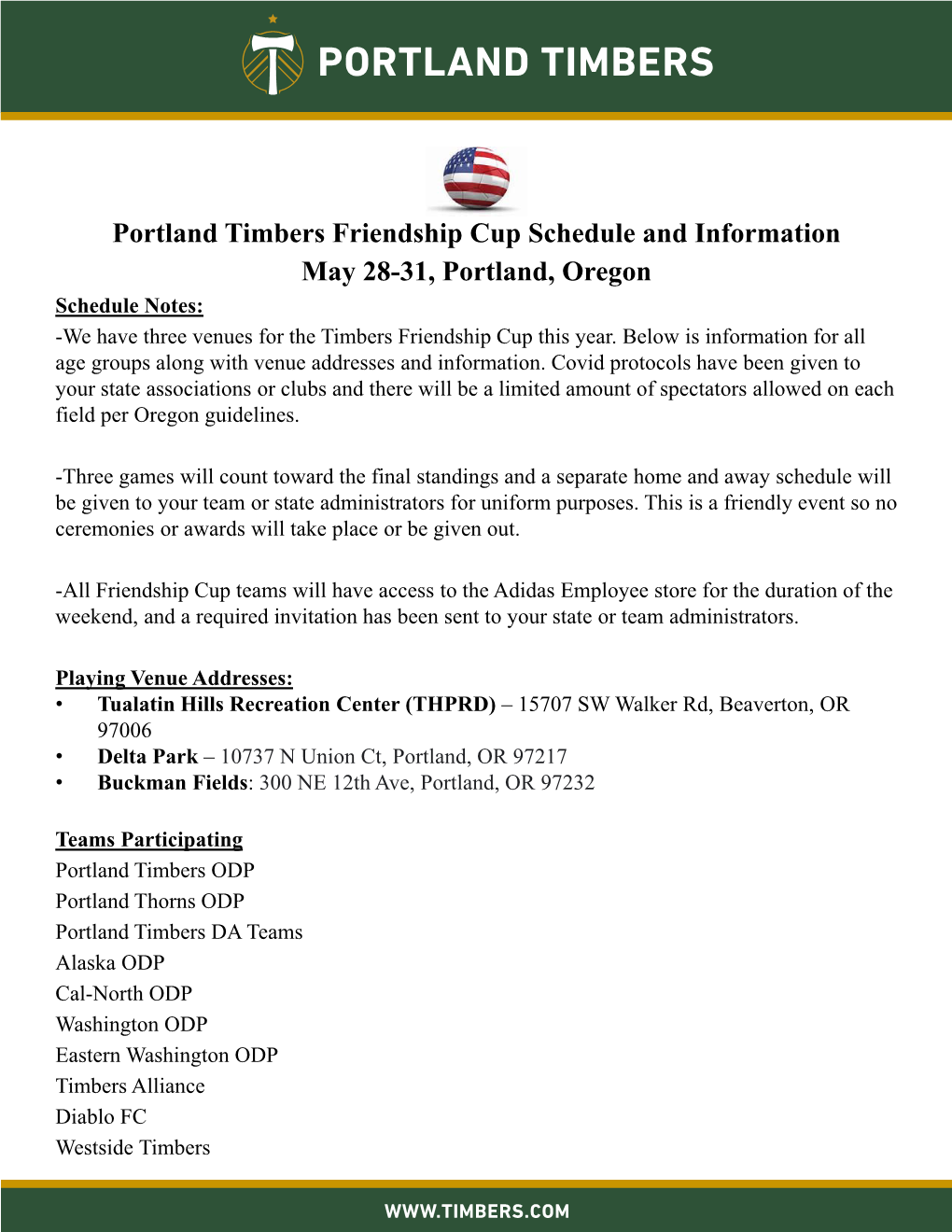 Portland Timbers Friendship Cup Schedule and Information May 28-31, Portland, Oregon Schedule Notes: -We Have Three Venues for the Timbers Friendship Cup This Year