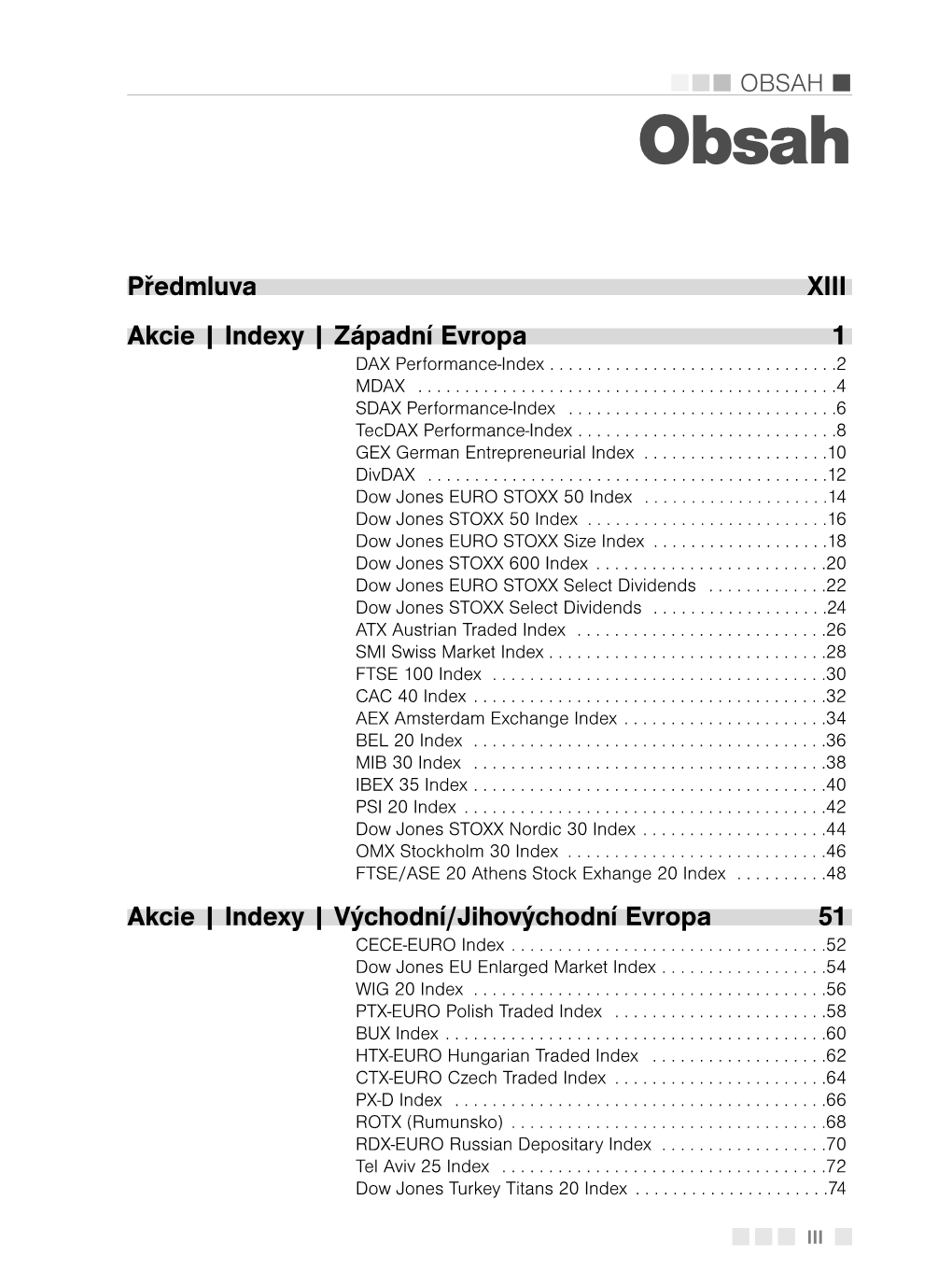 Předmluva XIII Akcie | Indexy | Západní Evropa 1 DAX Performance-Index