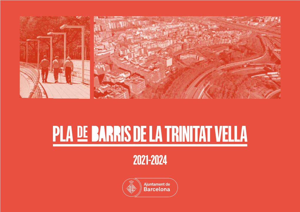 DE LA TRINITAT VELLA 2021 2024 Projecte: Pla De Barris De La Trinitat Vella Emplaçament: Barri De La Trinitat Vella, Districte De Sant Andreu, Barcelona