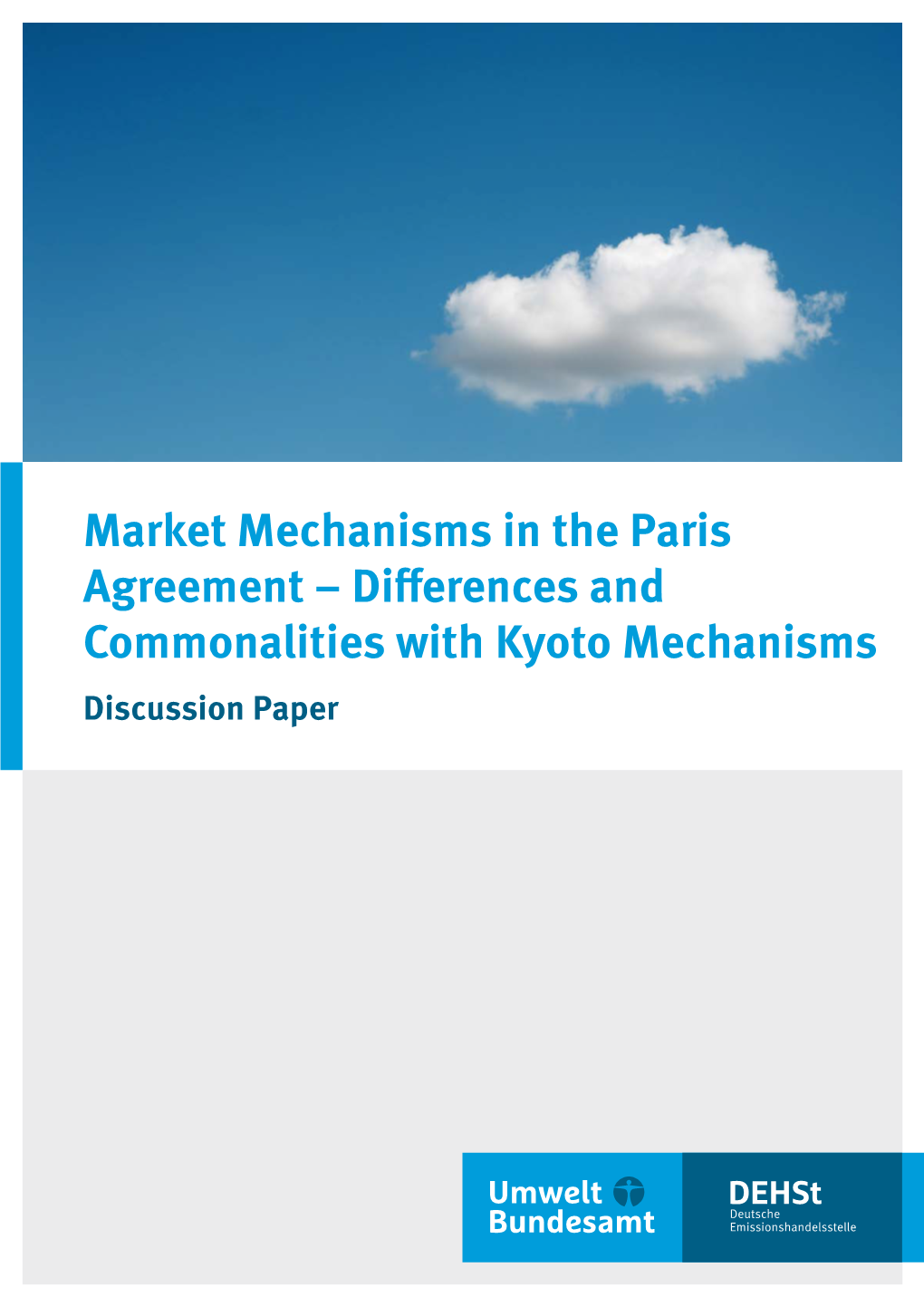 Market Mechanisms in the Paris Agreement – Differences and Commonalities with Kyoto Mechanisms Discussion Paper Editorial Information