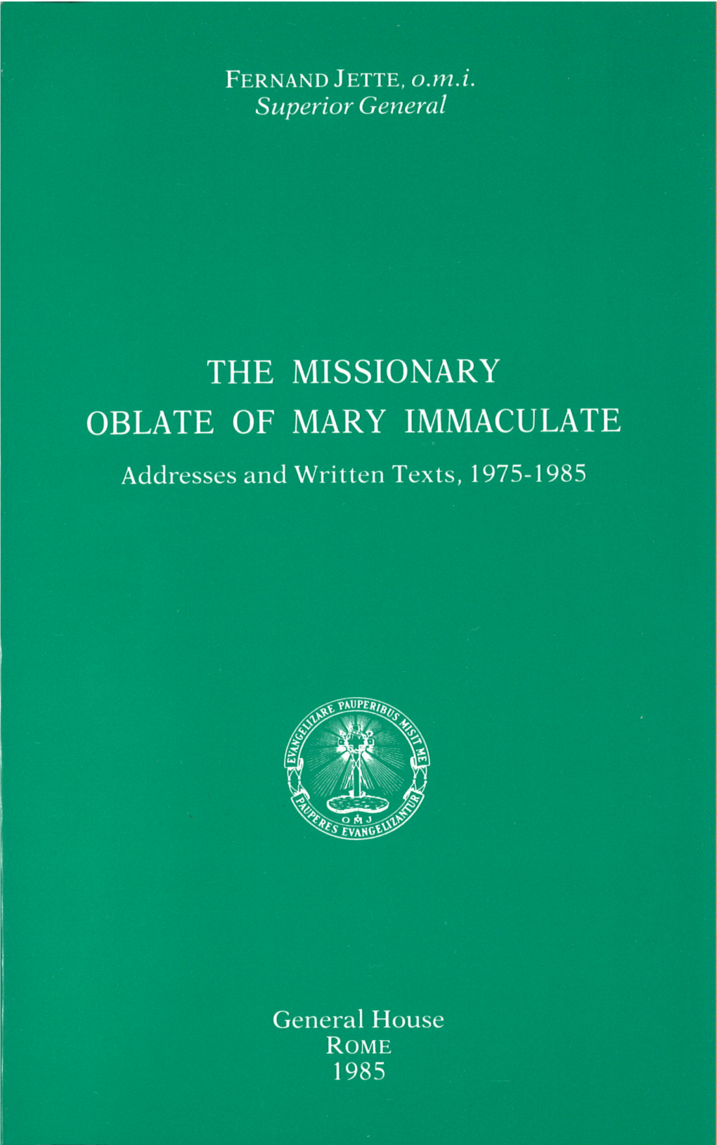 THE MISSIONARY OBLATE of MARY IMMACULATE Addresses and Written Texts, 1975-1985