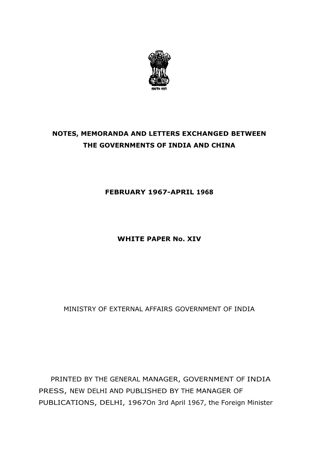NOTES, MEMORANDA and LETTERS EXCHANGED BETWEEN the GOVERNMENTS of INDIA and CHINA FEBRUARY 1967-APRIL 1968 WHITE PAPER No. XIV M