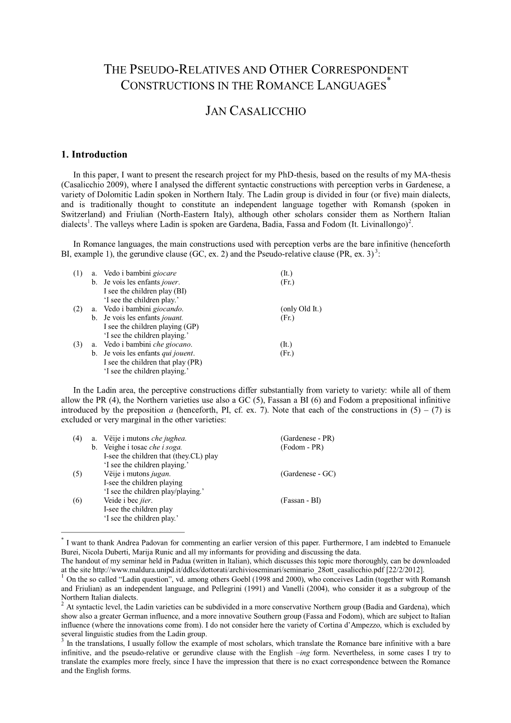 The Pseudo-Relatives and Other Correspondent * Constructions in the Romance Languages