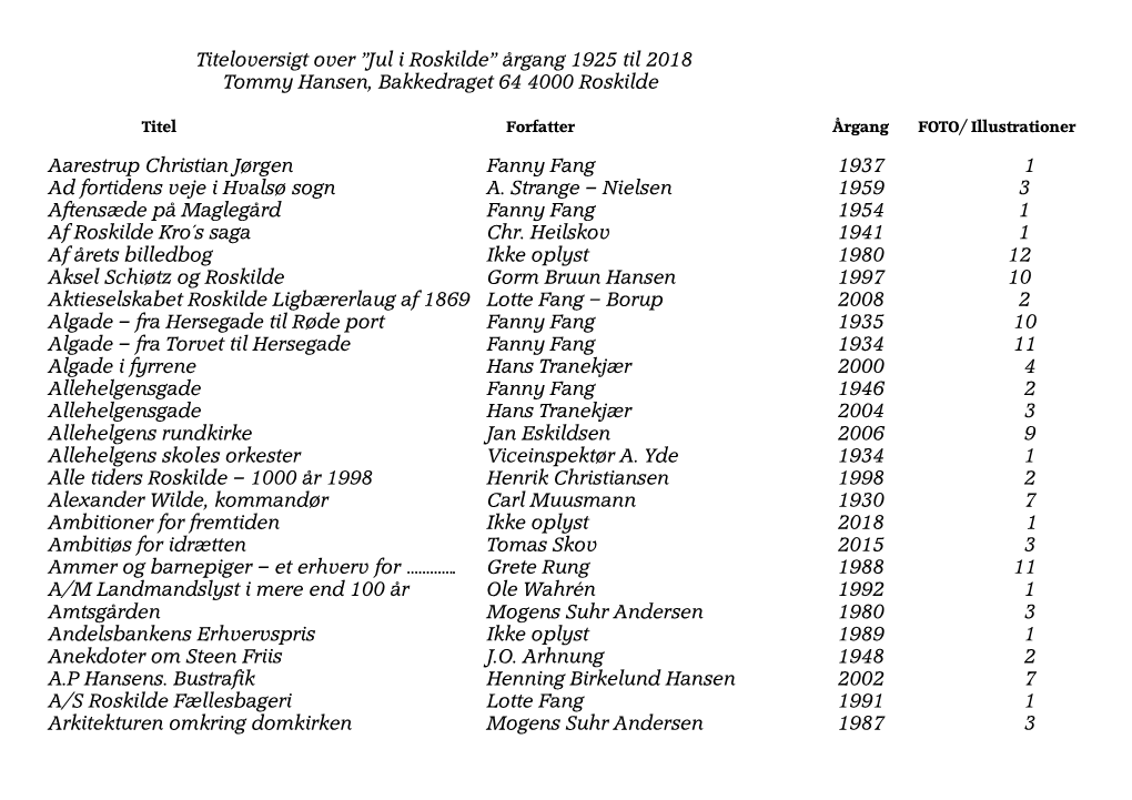 Jul I Roskilde” Årgang 1925 Til 2018 Tommy Hansen, Bakkedraget 64 4000 Roskilde