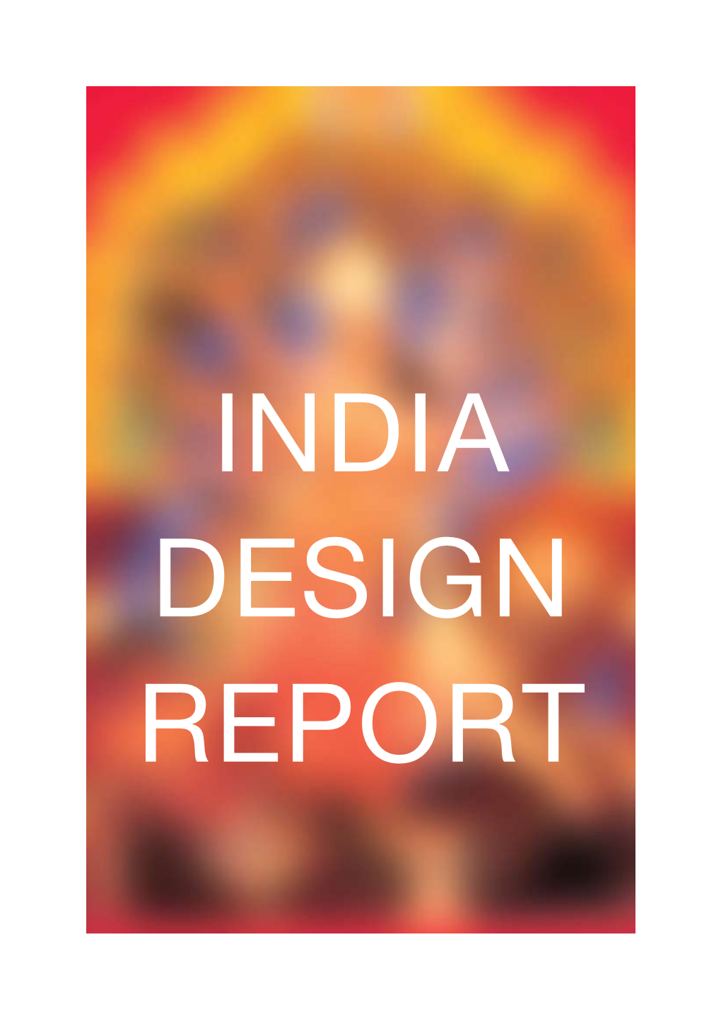 INDIA DESIGN REPORT Table of Contents