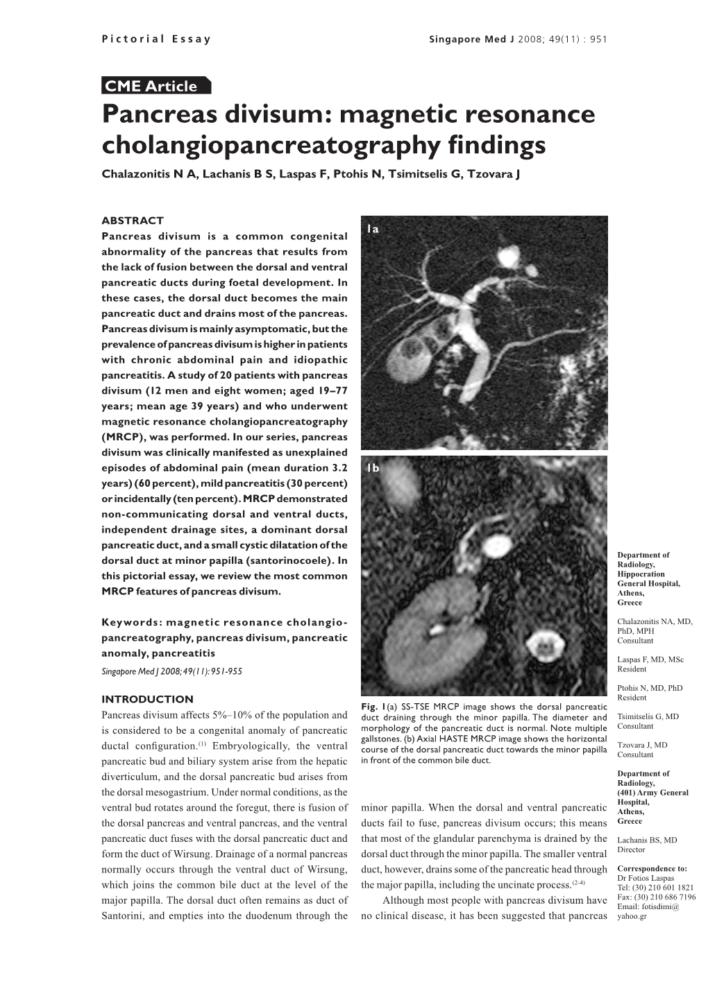 Pancreas Divisum: Magnetic Resonance Cholangiopancreatography Findings Chalazonitis N A, Lachanis B S, Laspas F, Ptohis N, Tsimitselis G, Tzovara J