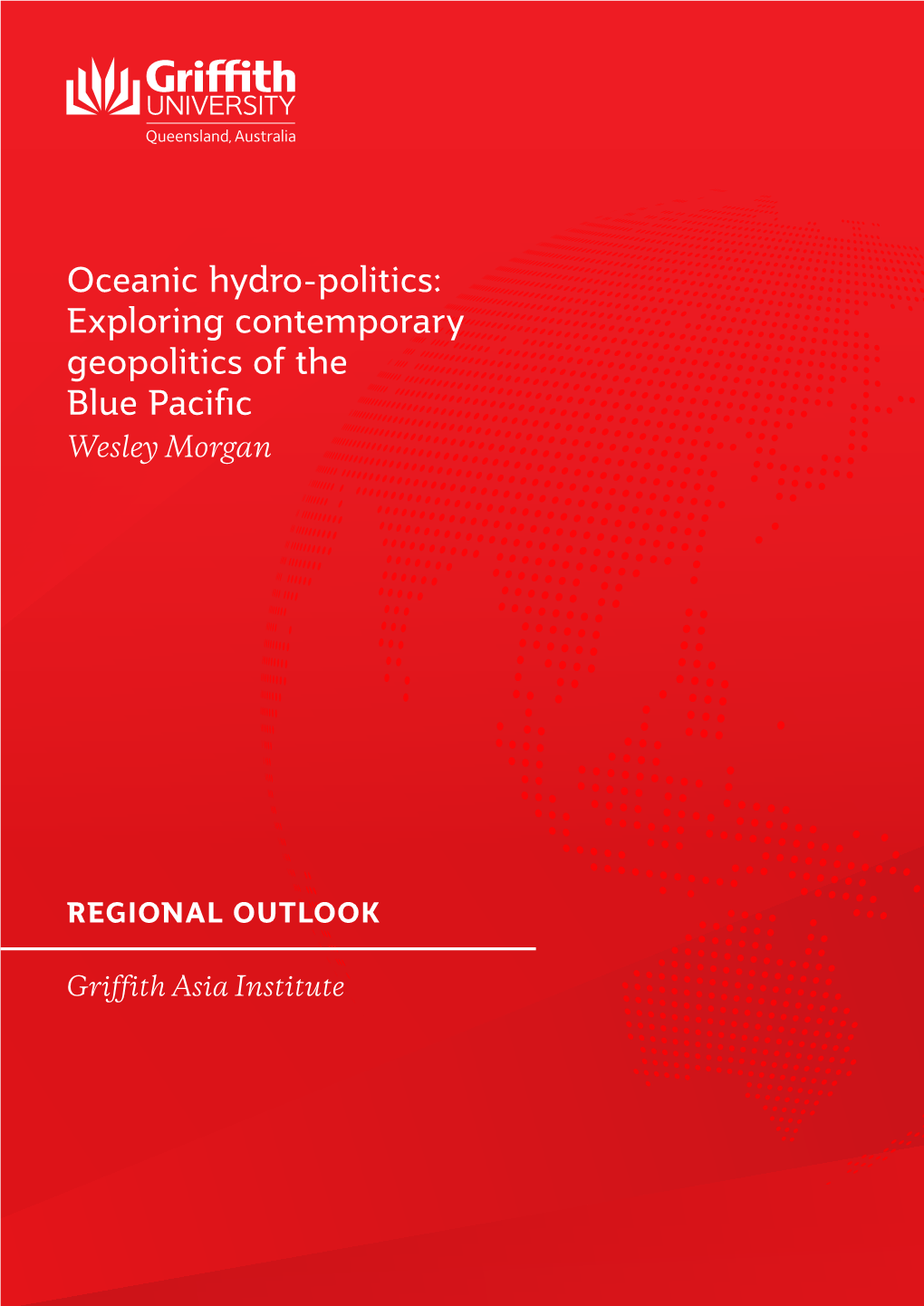Oceanic Hydro-Politics: Exploring Contemporary Geopolitics of the Blue Pacific Wesley Morgan