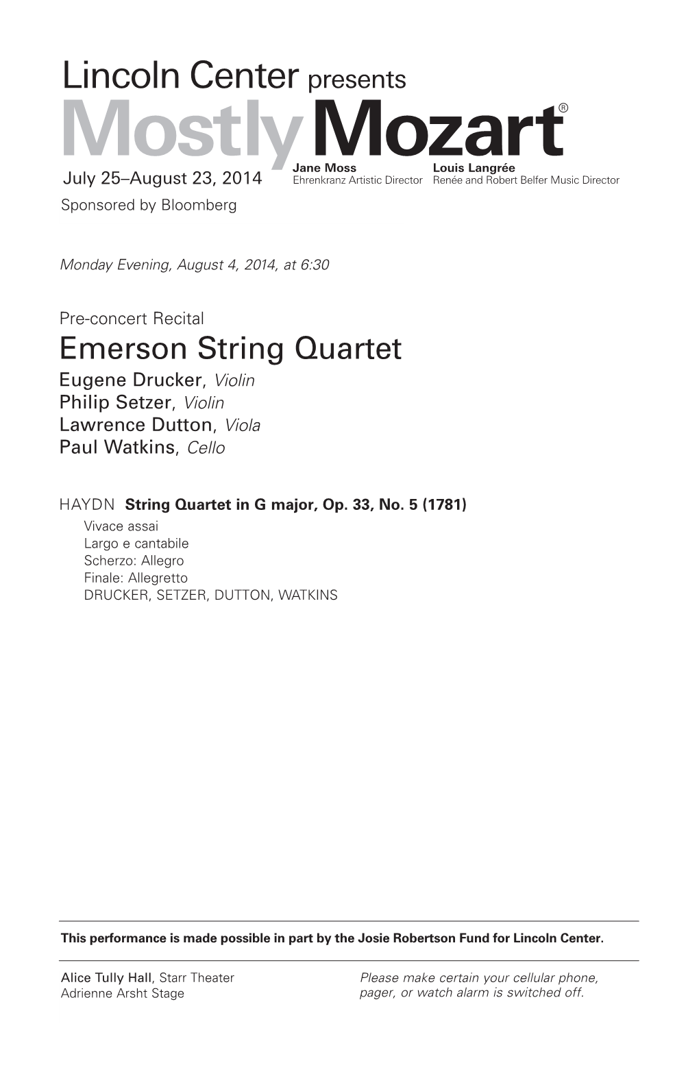 Emerson String Quartet Eugene Drucker , Violin Philip Setzer , Violin Lawrence Dutton , Viola Paul Watkins , Cello