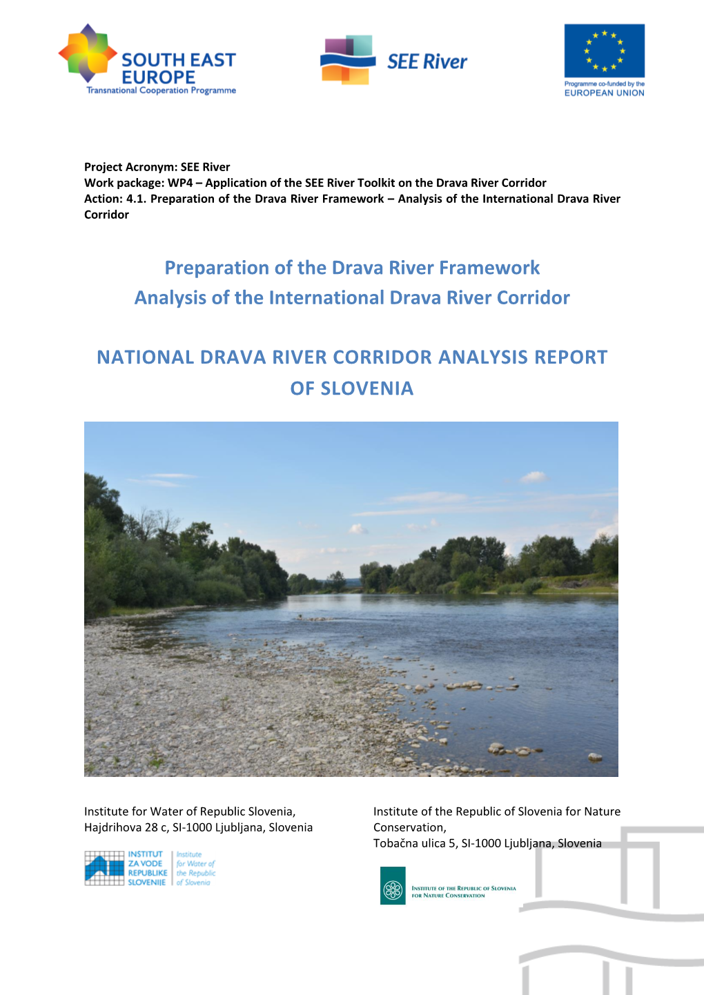 Project Acronym: SEE River Work Package: WP4 – Application of the SEE River Toolkit on the Drava River Corridor Action: 4.1