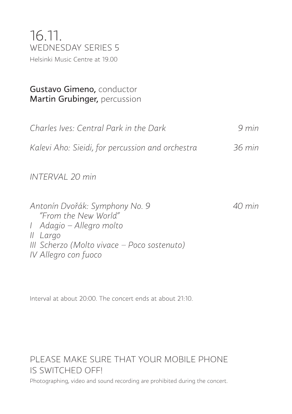 WEDNESDAY SERIES 5 Gustavo Gimeno, Conductor Martin Grubinger, Percussion Charles Ives: Central Park in the Dark 9 Min Kalevi Ah