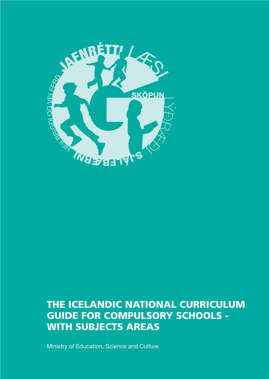The Icelandic National Curriculum Guide for Compulsory Schools - with Subjects Areas