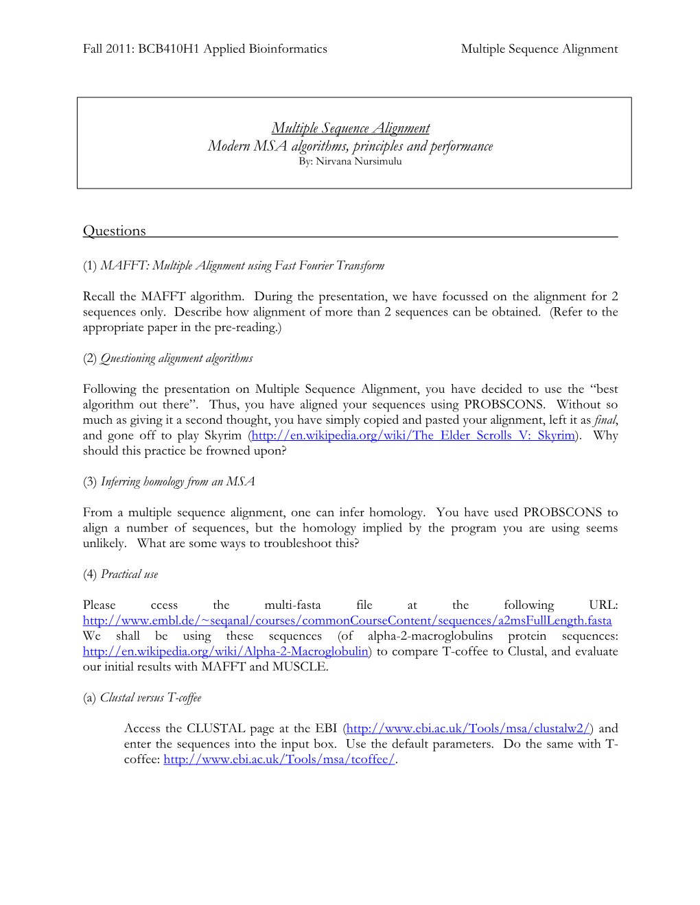 Multiple Sequence Alignment Modern MSA Algorithms, Principles and Performance By: Nirvana Nursimulu