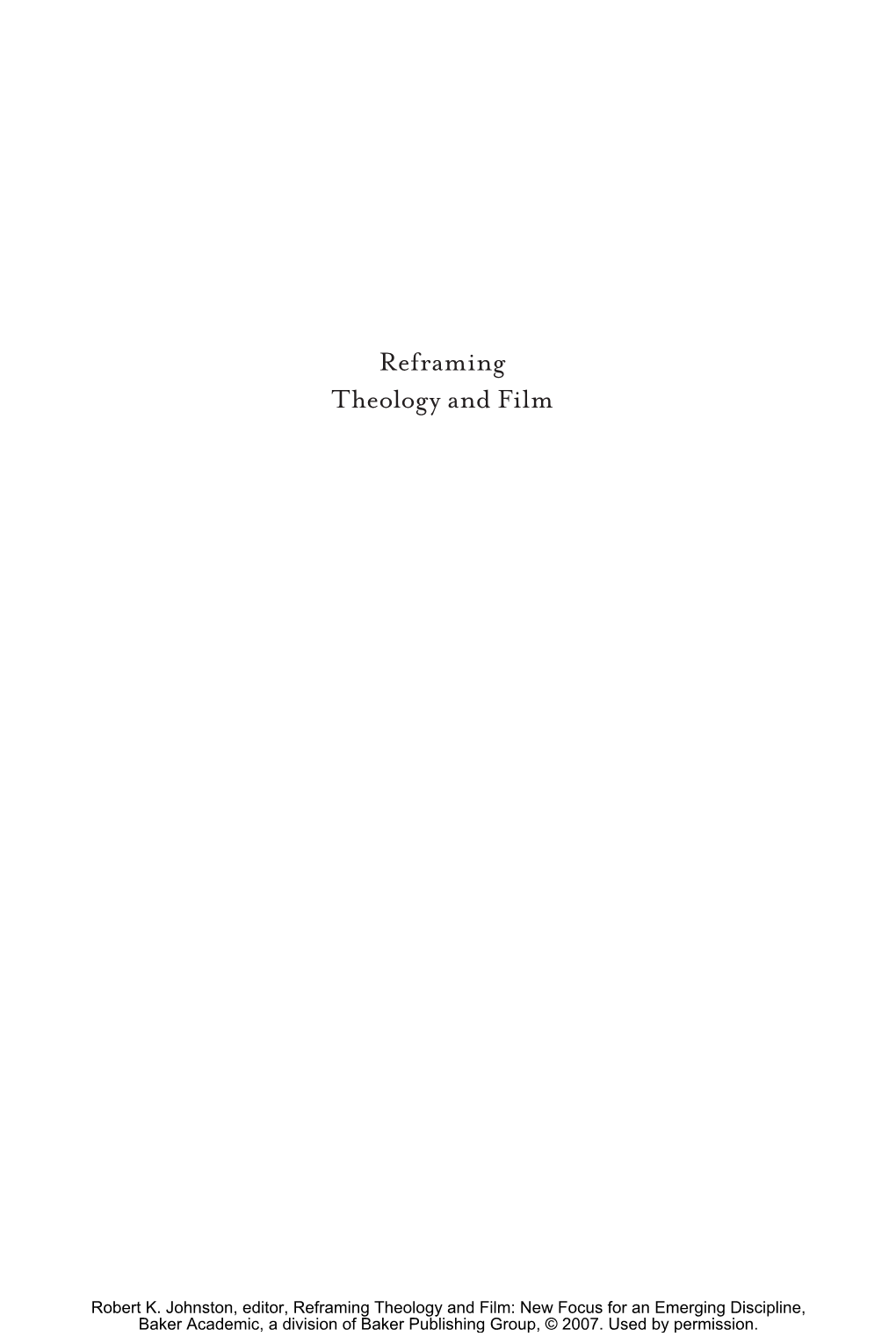 Reframing Theology and Film: New Focus for an Emerging Discipline, Baker Academic, a Division of Baker Publishing Group, © 2007