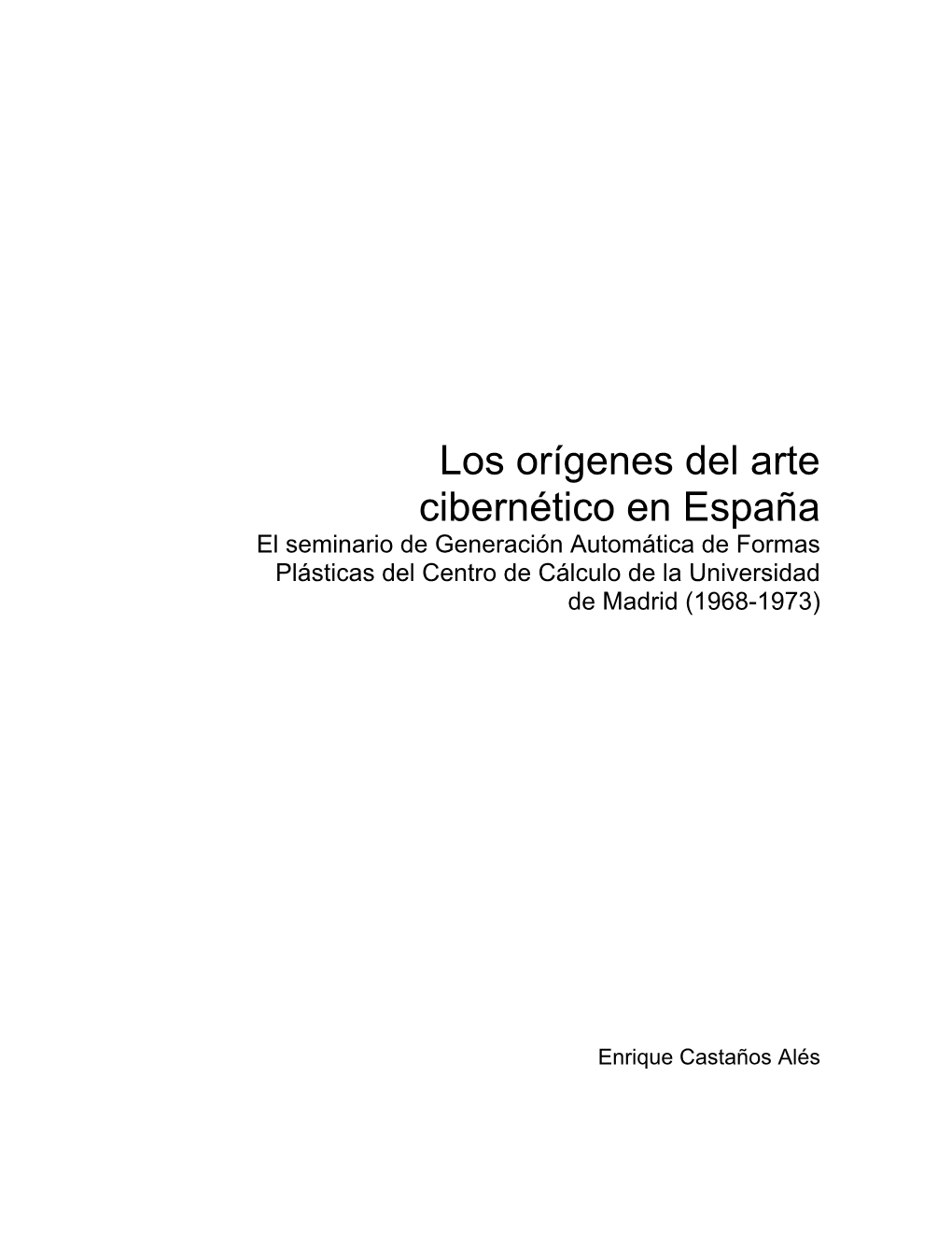 Los Orígenes Del Arte Cibernético En España El Seminario De Generación Automática De Formas Plásticas Del Centro De Cálculo De La Universidad De Madrid (1968-1973)