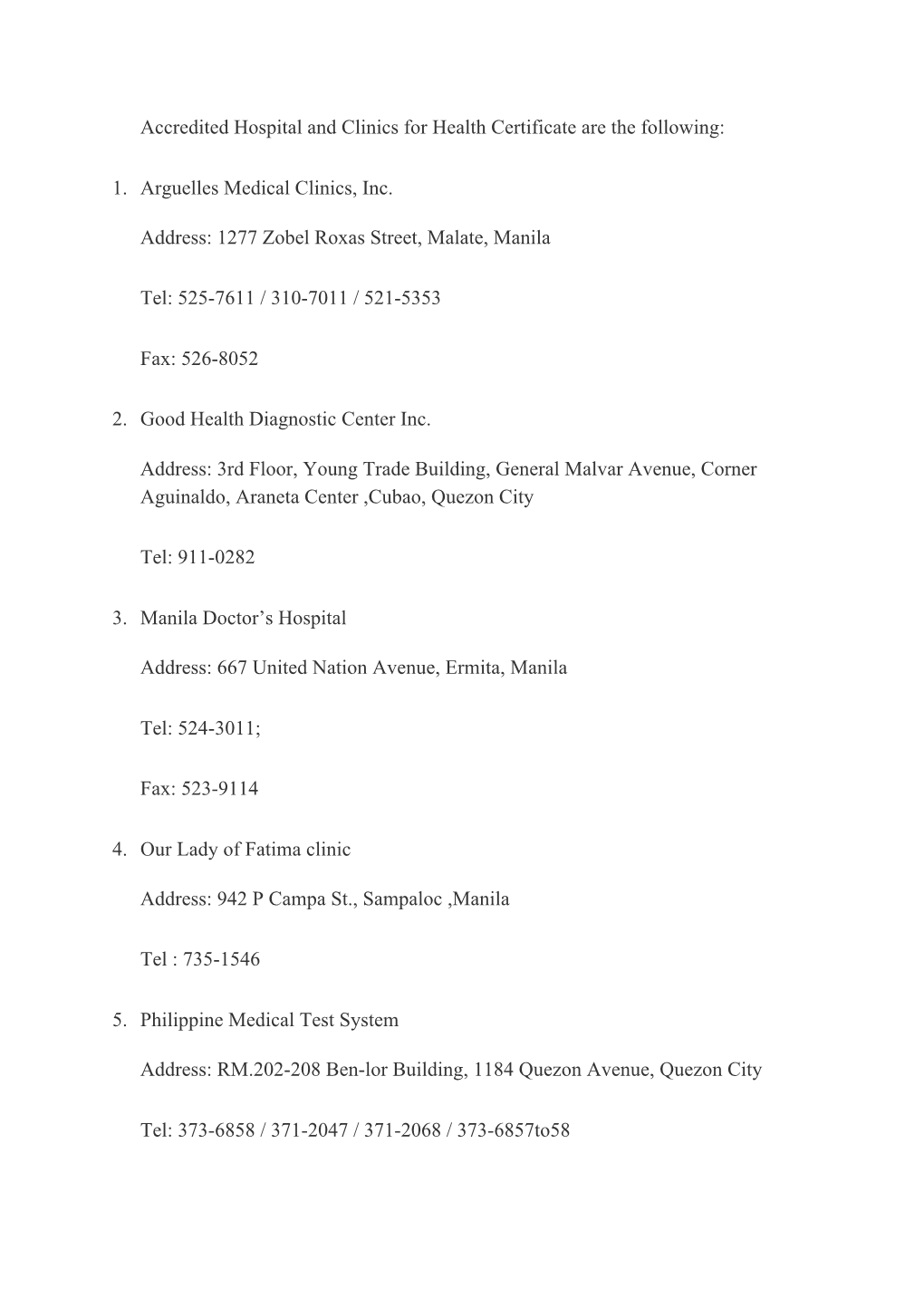 Accredited Hospital and Clinics for Health Certificate Are the Following: 1. Arguelles Medical Clinics, Inc. Address: 1277 Zobel