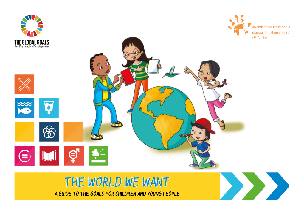 THE WORLD WE WANT a Guide to the Goals for Children and Young People