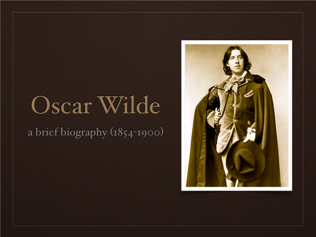 Oscar Wilde a Brief Biography (1854-1900) the Student