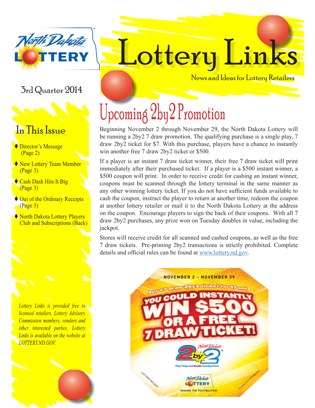 Upcoming 2By2 Promotion in This Issue Beginning November 2 Through November 29, the North Dakota Lottery Will Be Running a 2By2 7 Draw Promotion
