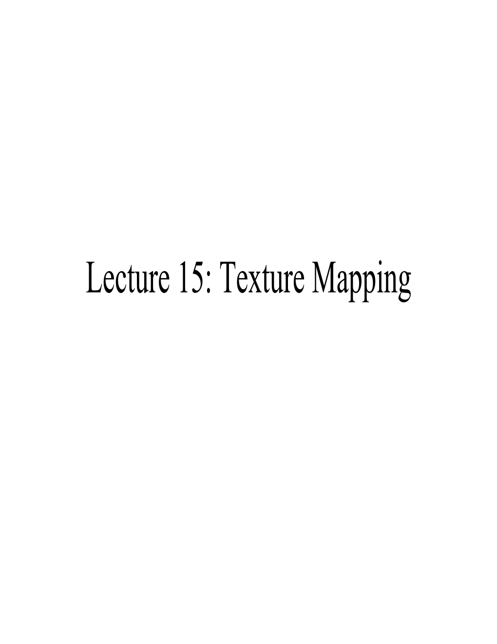 Lecture 15: Texture Mapping Reading