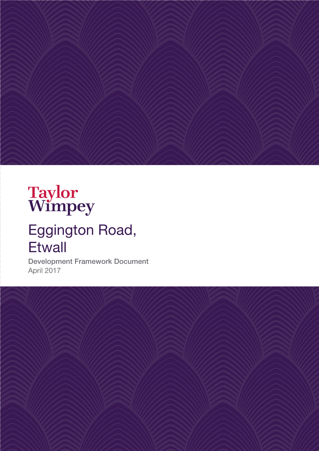 Eggington Road, Etwall Development Framework Document April 2017 Barton Willmore