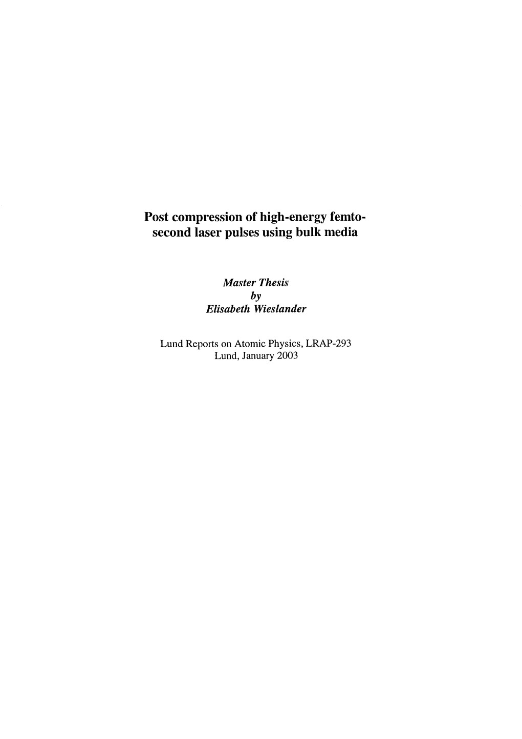 Post Compression of High-Energy Femto- Second Laser Pulses Using