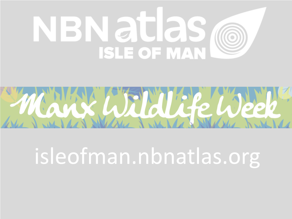 The Launch of NBN Atlas Isle of Man and Manx Wildlife Week