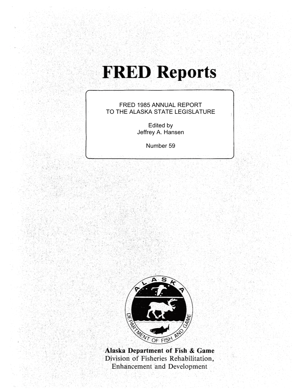 Fred 1985 Annual Report to the Alaska State Legislature