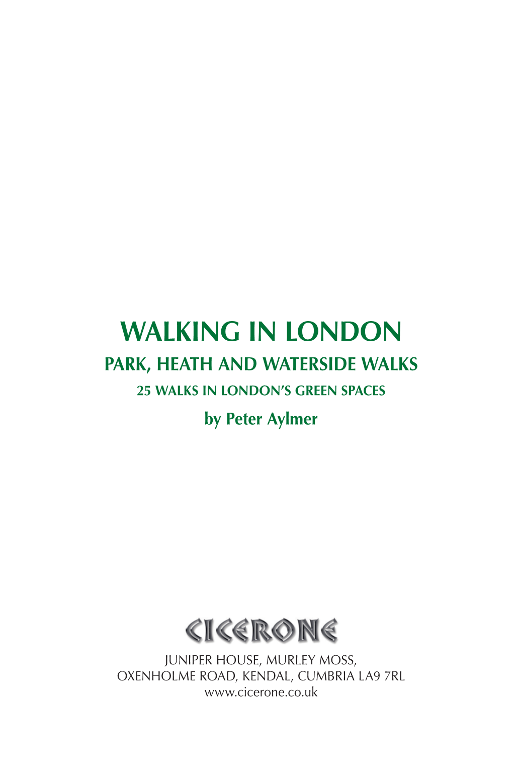 WALKING in LONDON PARK, HEATH and WATERSIDE WALKS 25 WALKS in LONDON’S GREEN SPACES by Peter Aylmer