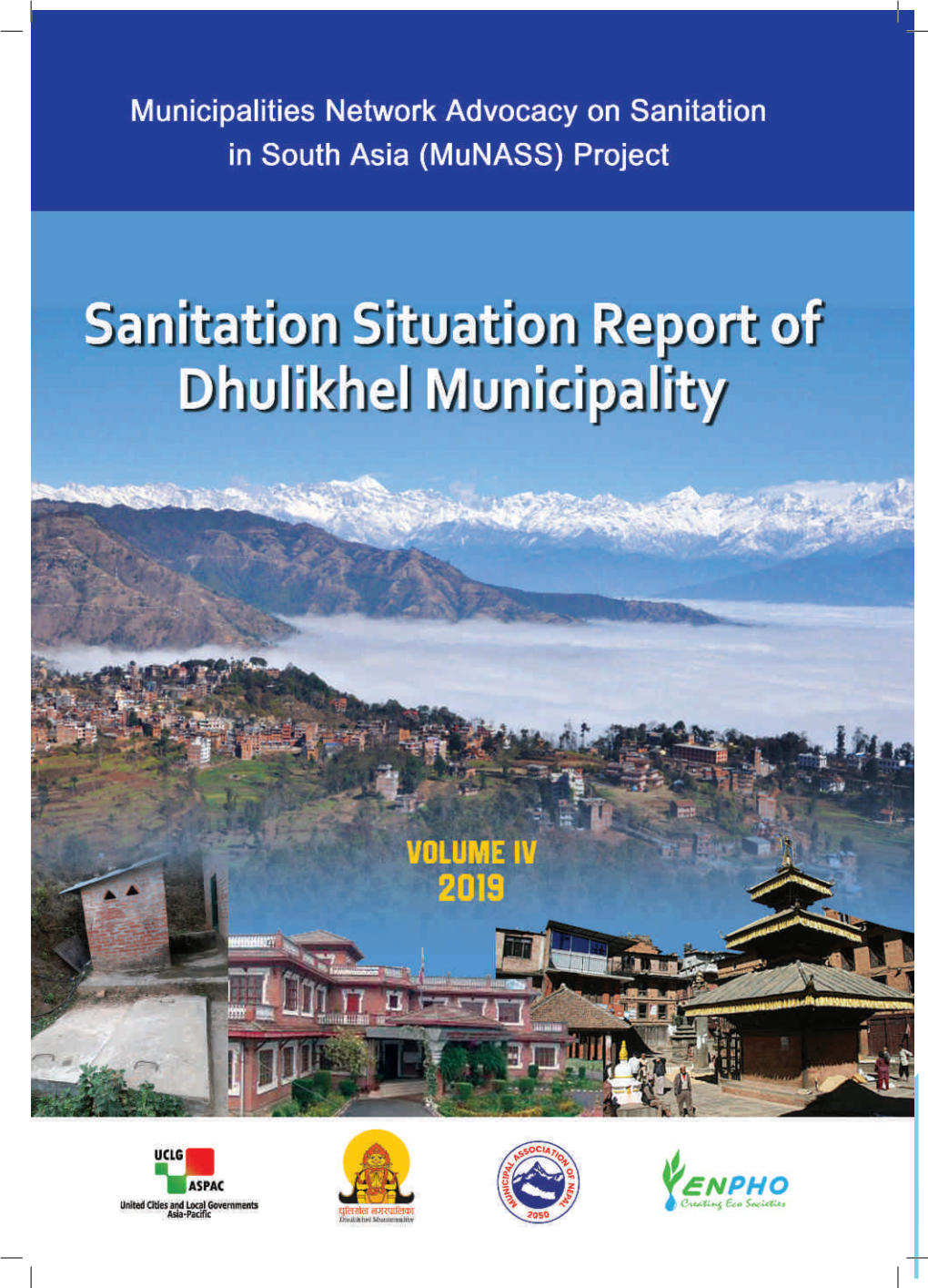 Sanitation Situation Report of Dhulikhel Municipality 1 Sanitation Situation Report of Dhulihel Municipality Kavre, Nepal Volume IV, 2019