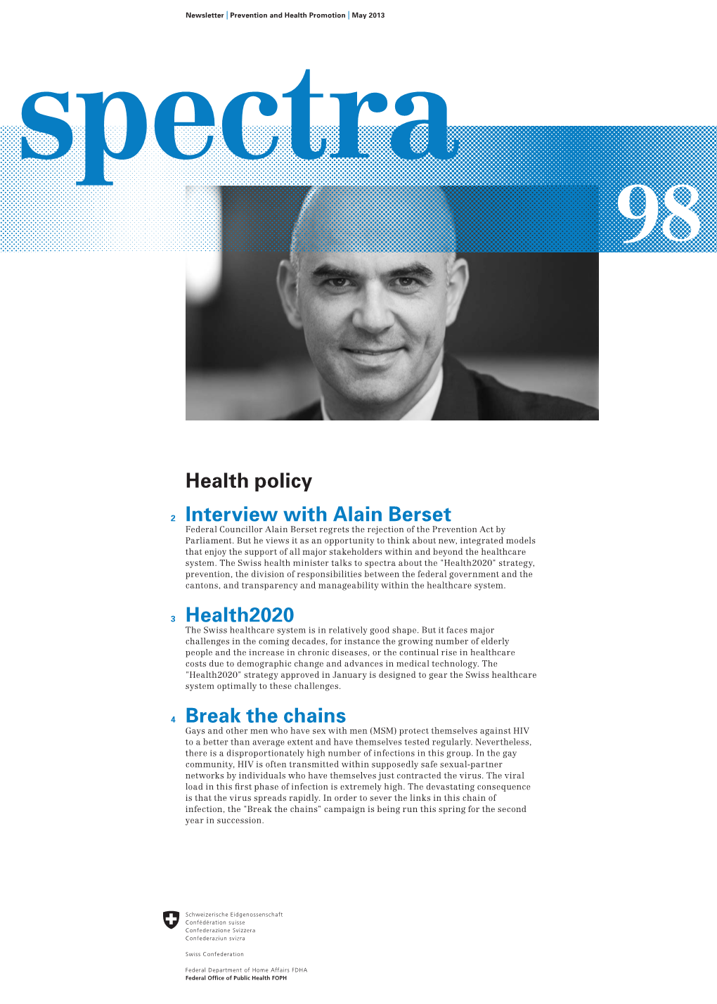 Health Policy 2 Interview with Alain Berset 3 Health2020 4 Break The