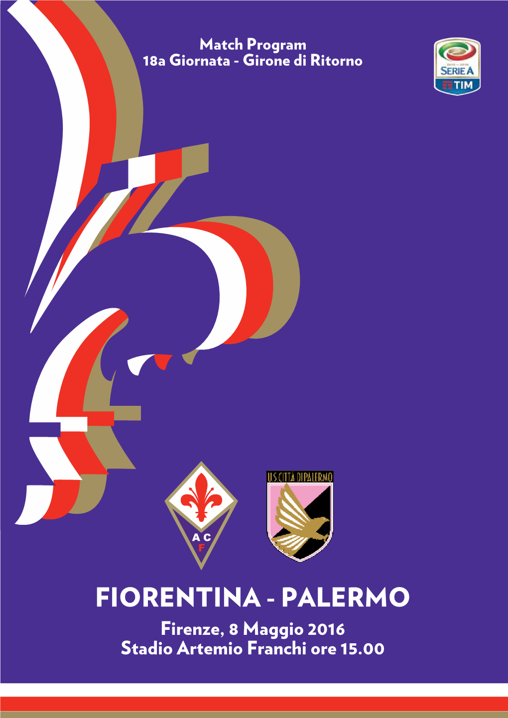 FIORENTINA - PALERMO Firenze, 8 Maggio 2016 Stadio Artemio Franchi Ore 15.00 Curiosità Sull’Incontro